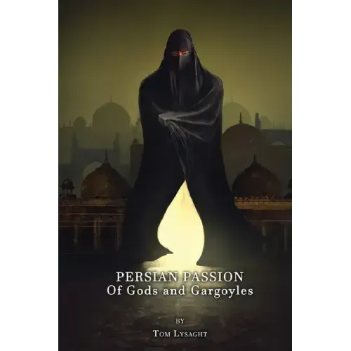 Persian Passion: Of Gods and Gargoyles