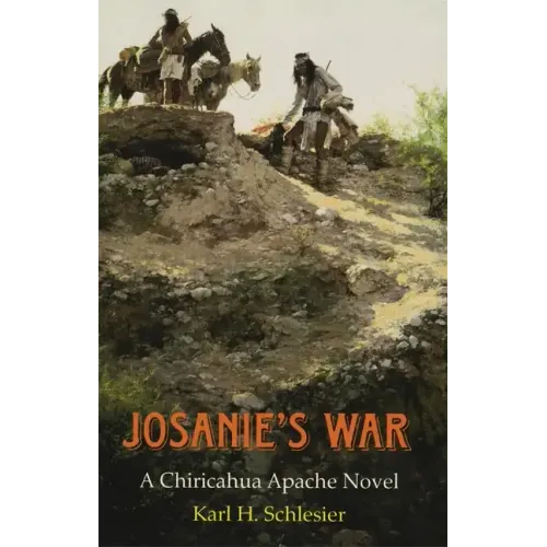 Josanie's War: A Chiricahua Apache Novel