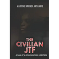The Civilian Jtf: A Tale of a Dehumanising Heritage