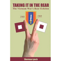 Taking It In the Rear: The Vietnam War's Rear Echelon