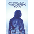 The Walk of the Wandering Man: (complete version)