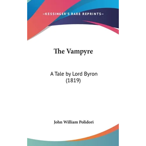 The Vampyre: A Tale by Lord Byron (1819)