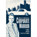 Corporate Warrior: A Novel Based on the Life of Lee Iacocca