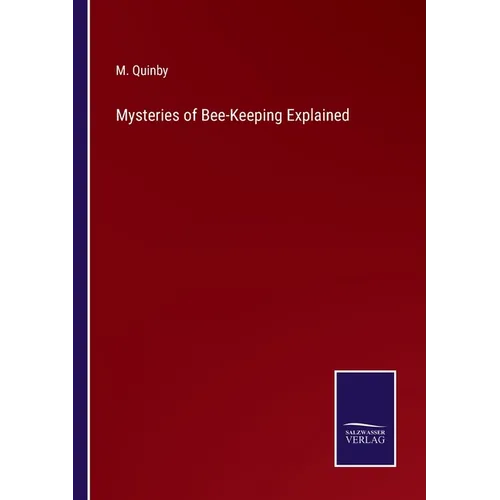 Mysteries of Bee-Keeping Explained - Paperback