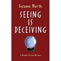 Seeing is Deceiving: A Phoebe Fairfax Mystery