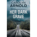 Her Dark Grave: A Chilling Crime Thriller and Police Procedural