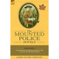 The Mounted Police Novels: Volume 2-The Honour of the Big Snows & the Valley of the Silent Men