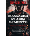 Massacre at Agua Caliente: A Western Tragedy